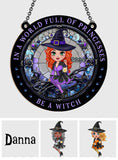 In A World Full Of Princesses Be A Witch - Personalized Witch Window Hanging Suncatcher Ornament