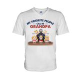 My Favorite People Call Me Grandpa - Personalized Father T-shirt And Hoodie