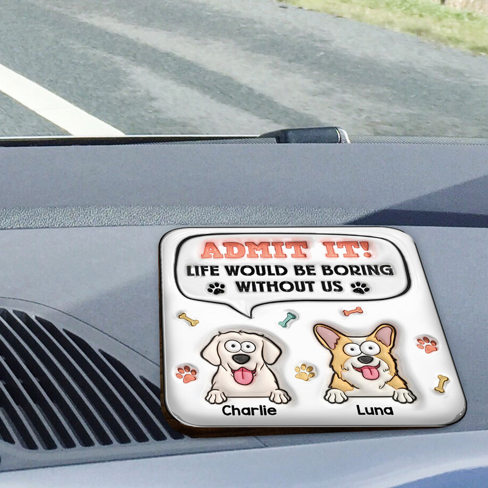 Life Would Be Boring Without Me - Personalized Dog Shaped Car Visor Clip