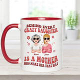 Behind Every Crazy Daughter/Son - Personalized Mother Accent Mug