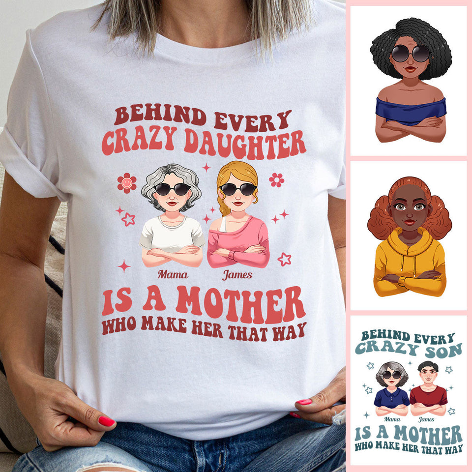 Behind Every Crazy Daughter/Son - Personalized Mother T-shirt And Hoodie