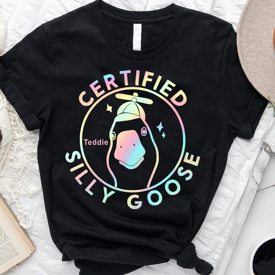 Certified Silly Goose - Personalized Sarcasm T-shirt And Hoodie