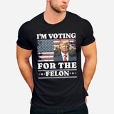 I'm Voting For The Felon Shirt, Funny Still Voting Trump T Shirt, Convicted Felon 2024, November Election Day Tshirt Gift