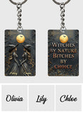 Witches By Nature Bitches By Choice - Personalized Bestie Keychain