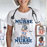 Being Is A Retired Nurse Is An Honor - Personalized Nurse T-shirt And Hoodie