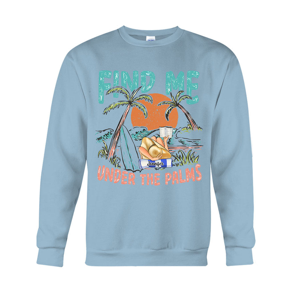 Find Me Under The Palms Reading Girl - Personalized Sea Lover T-shirt And Hoodie