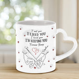 I Liked You I'm Keeping You - Personalized Couple Heart Handle Mug