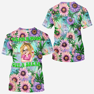 Cana Mom Get A Break - Personalized Weed All Over Shirt