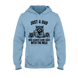 Just A Dad Who Always Came Back With The Milk - Personalized Father T-shirt And Hoodie