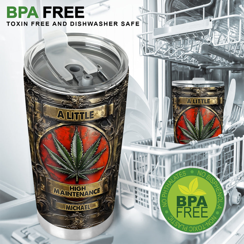 A Little High Maintenance - Personalized Weed Tumbler