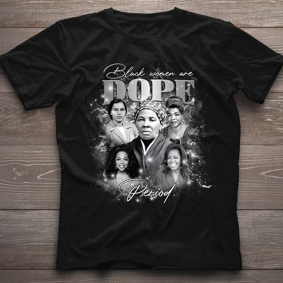 Black Women Are Dope Perioid History - African American T-shirt And Hoodie