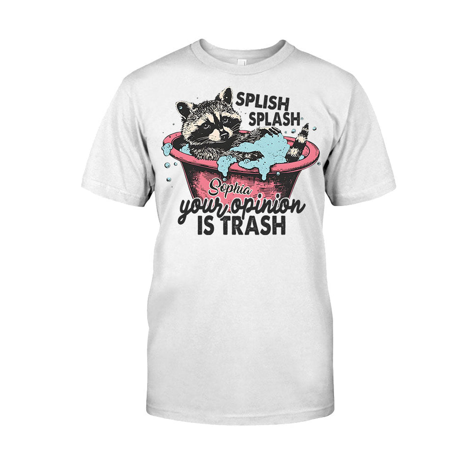 Splash Splash Your Opinion Is Trash - Personalized Raccoon T-shirt And Hoodie