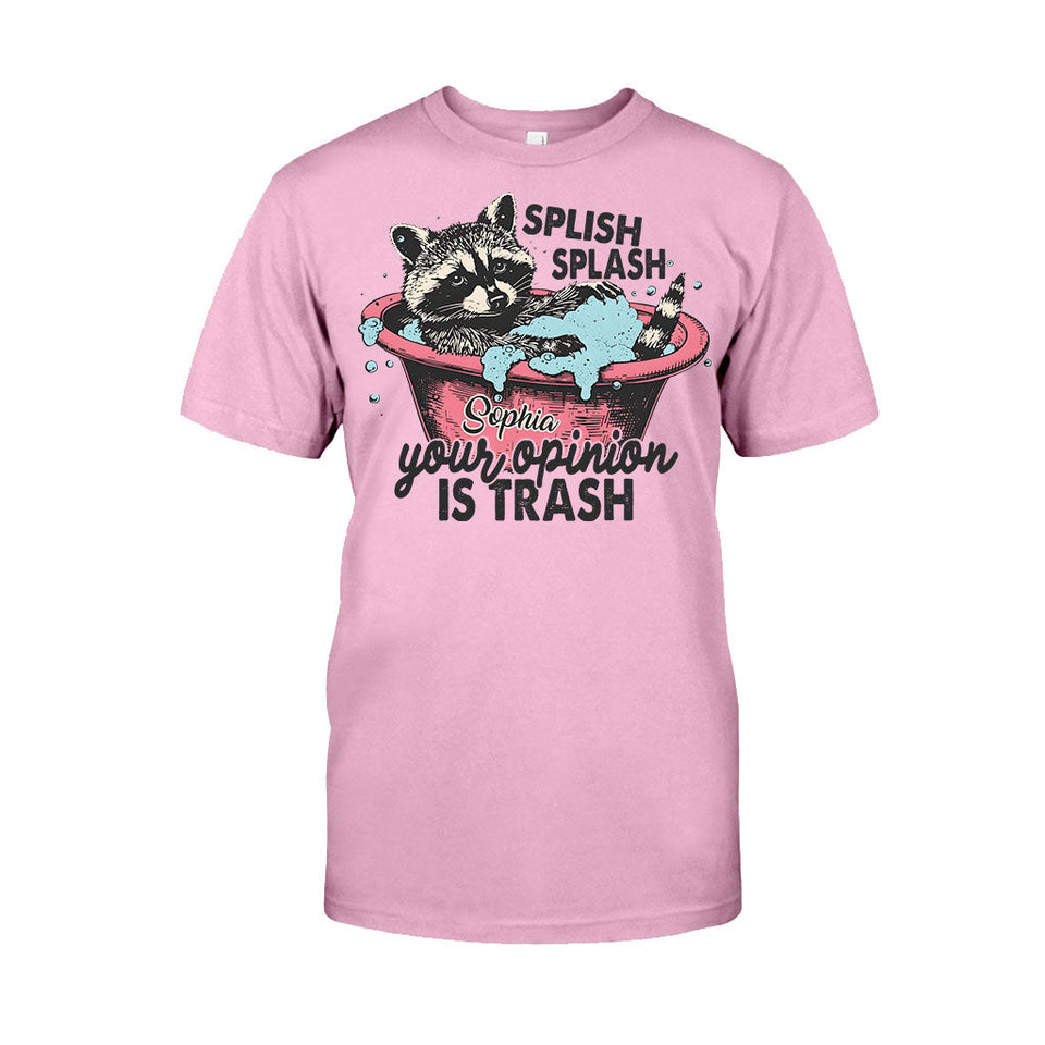 Splash Splash Your Opinion Is Trash - Personalized Raccoon T-shirt And Hoodie