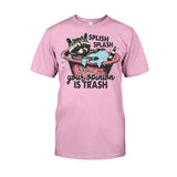 Splash Splash Your Opinion Is Trash - Personalized Raccoon T-shirt And Hoodie