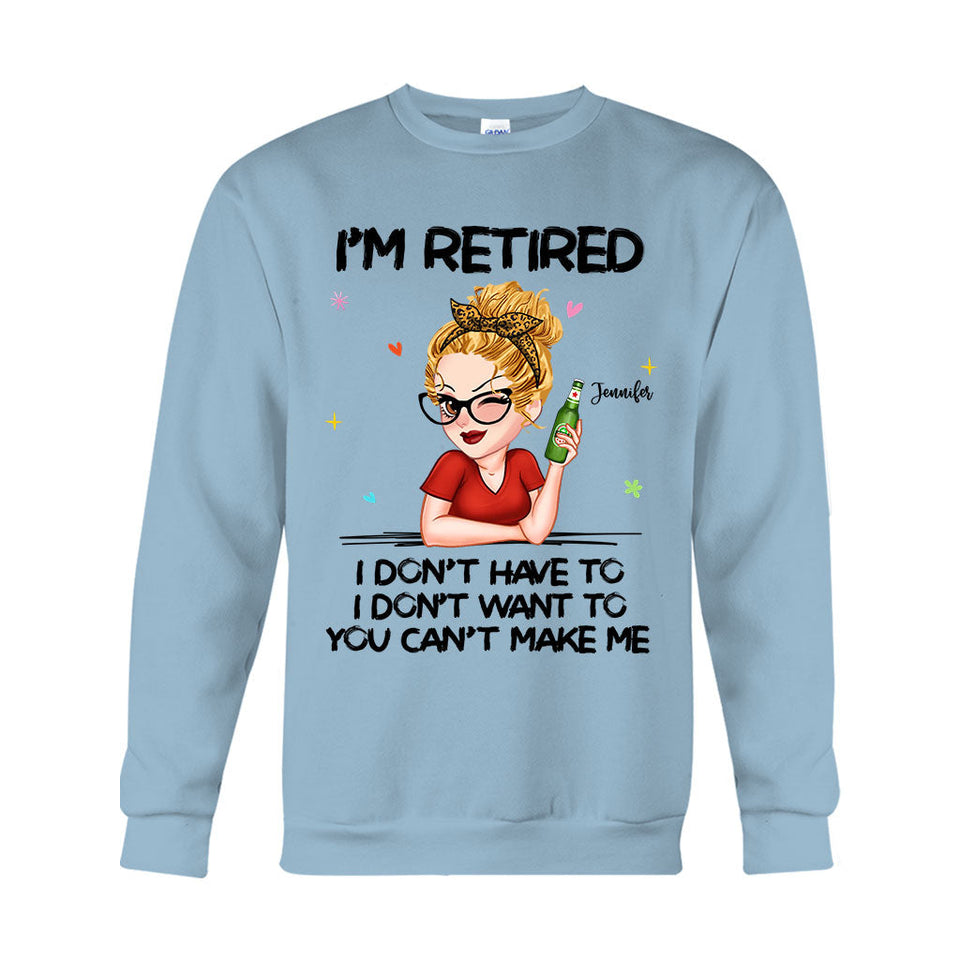 I'm Retired You Can’t Make Me - Personalized Retired T-shirt And Hoodie