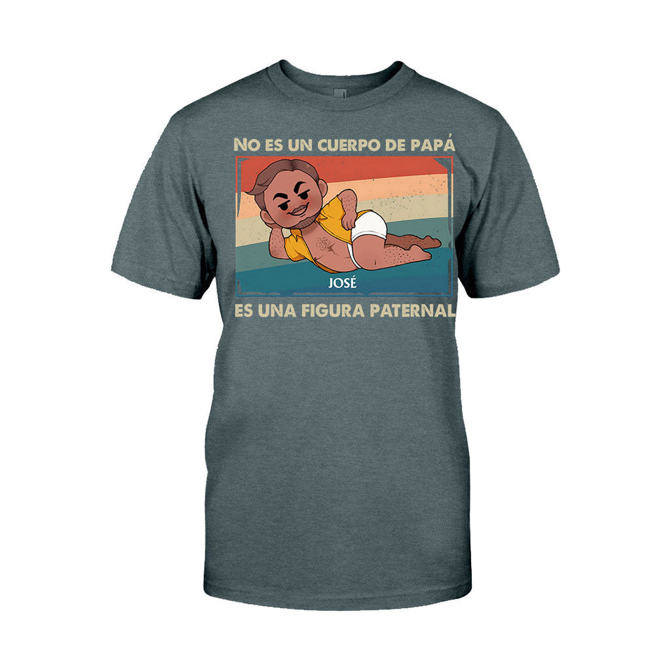 No Es Un Cuerpo De Papá - Personalized Father T-shirt And Hoodie
