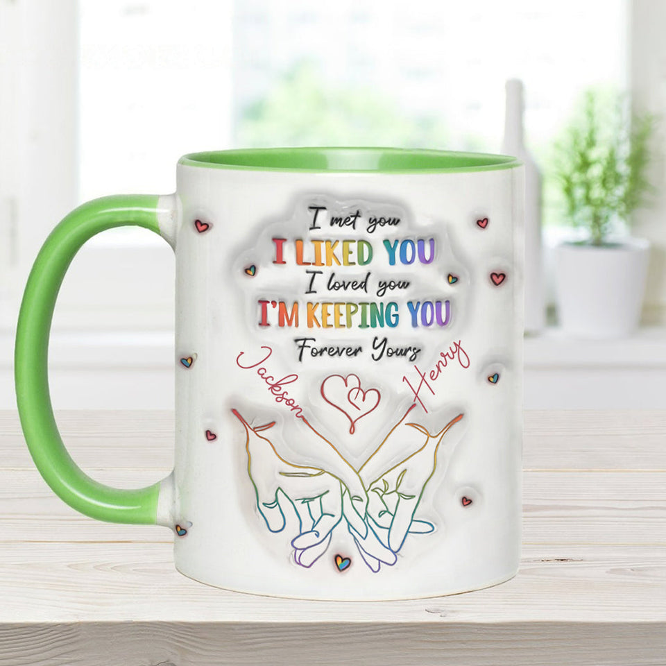 I Met You, I Liked You, I Loved You, I'm Keeping You - Personalized LGBT Support Accent Mug