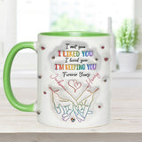 I Met You, I Liked You, I Loved You, I'm Keeping You - Personalized LGBT Support Accent Mug