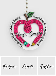 Teaching Is A Work Of Heart - Personalized Teacher Transparent Car Ornament