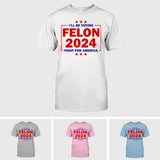 Trump Felon 2024 Shirt, Donald Trump Trial Sham, Convicted Felon For President, Still Voting Trump, Fight For America, MAGA Tee