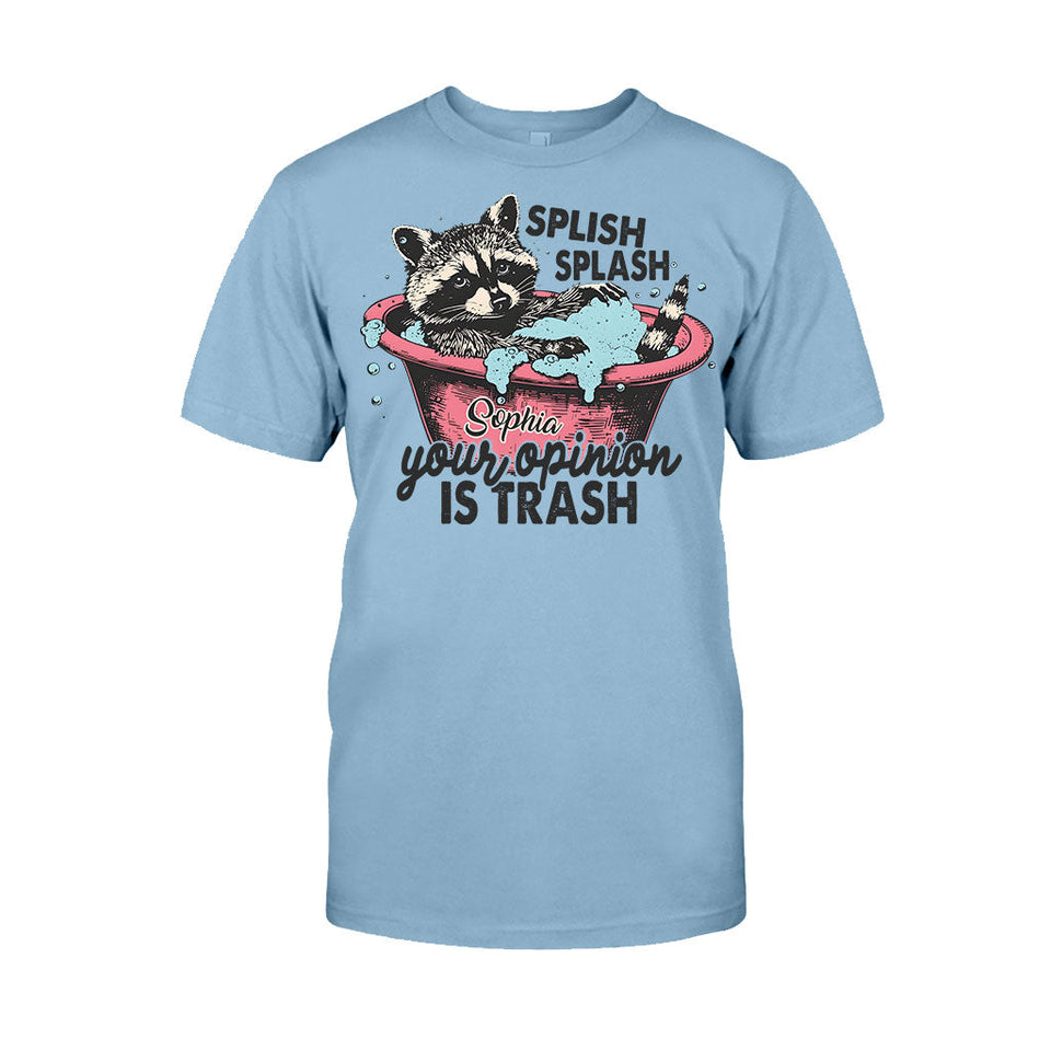 Splash Splash Your Opinion Is Trash - Personalized Raccoon T-shirt And Hoodie