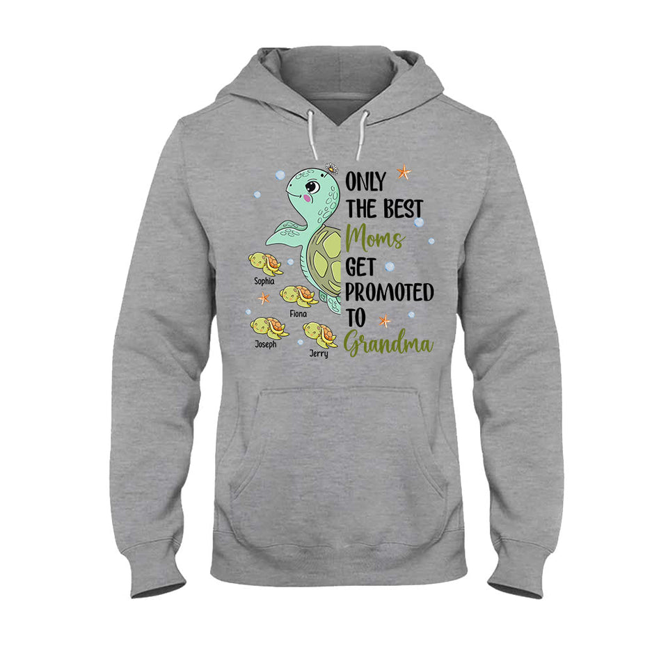 Only The Best Moms Get Promoted To Grandma - Personalized Grandma T-shirt And Hoodie