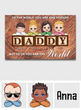 You Are The World - Personalized Father Canvas And Poster