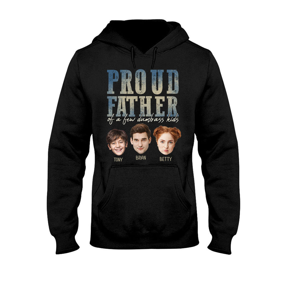 Proud Father Mother Of A Few Dumbass Kids - Personalized Father T-shirt And Hoodie