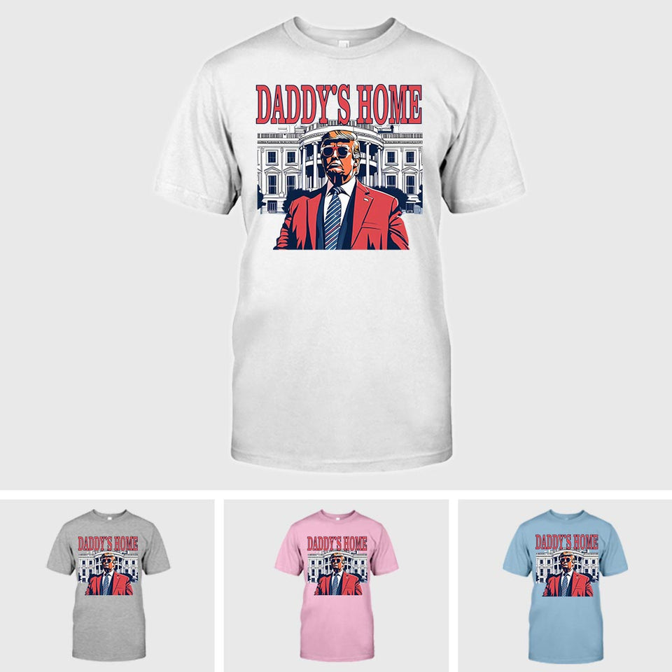 Daddys Home Shirt, White House Trump 2024 Shirt, 4th of July Shirt, Republican Tee Shirt, Political Shirt