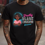 Pretty Black & Educated - Personalized African American T-shirt And Hoodie