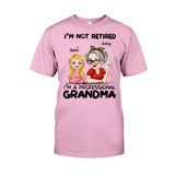 I'm Not Retired I'm Professional Grandma - Personalized Grandma T-shirt And Hoodie