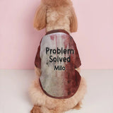 Problems Solved - Personalized Dog Pet Shirt