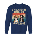 I'm A Grown Man/ Woman I Do What My Pets Want - Personalized Dog T-shirt And Hoodie