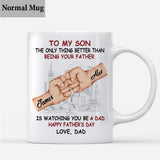 The Only Thing Better Than Being Your Fath? Is Watching You Be A Dad - Personalized Father Mug