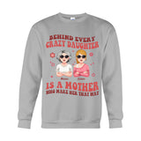 Behind Every Crazy Daughter/Son - Personalized Mother T-shirt And Hoodie