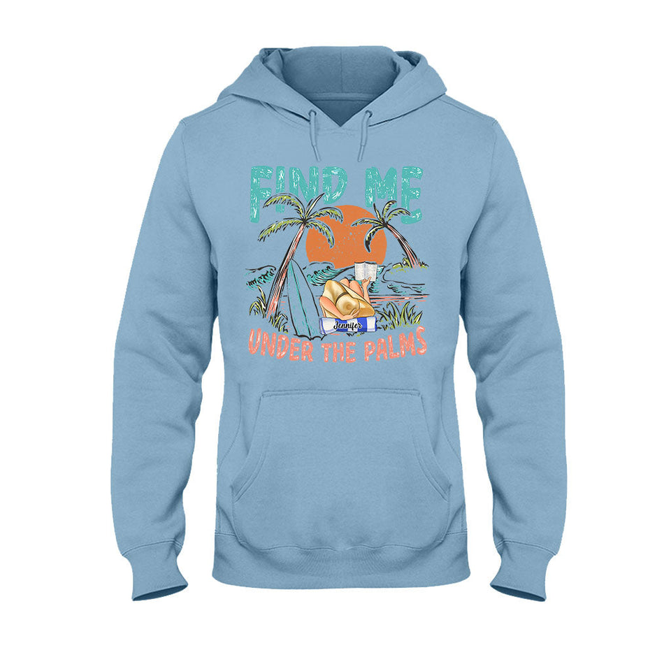 Find Me Under The Palms Reading Girl - Personalized Sea Lover T-shirt And Hoodie