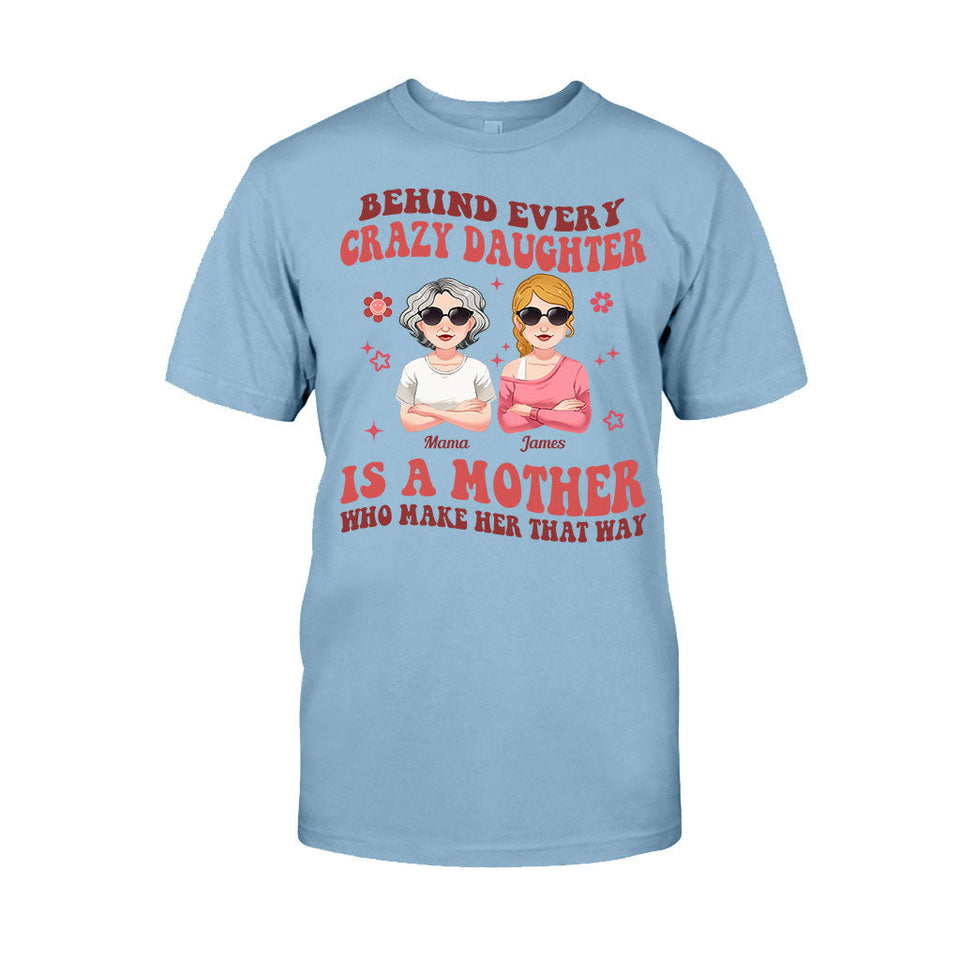 Behind Every Crazy Daughter/Son - Personalized Mother T-shirt And Hoodie