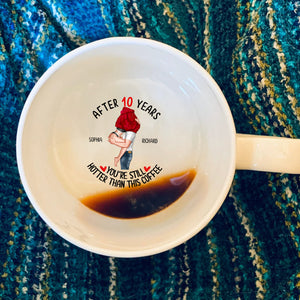 You Are Still Hotter Than This Coffee - Personalized Couple Hidden Message Mug
