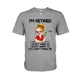 I'm Retired You Can’t Make Me - Personalized Retired T-shirt And Hoodie
