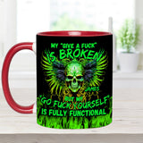 My Give A Fck Is Broken But My Go Fck Yourself Is Fully Functional - Personalized Skull Accent Mug