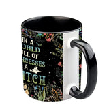 In A World Full of Princesses Be A Witch - Personalized Witch Accent Mug