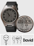 Chillin' In Your Balls - Personalized Father Engraved Wooden Watch