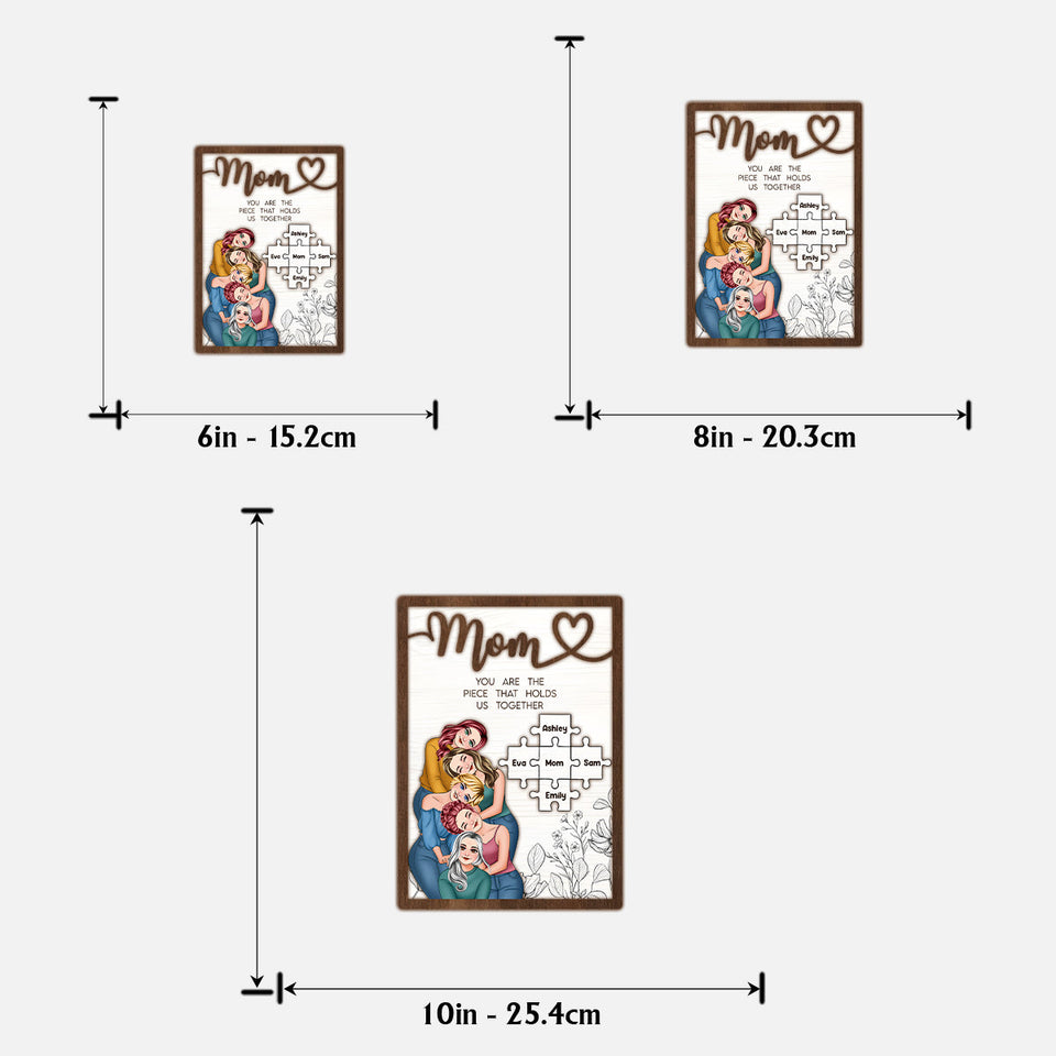 Mom You Are The Piece That Holds Us Together - Personalized Mother 2 Layered Wood Sign / Wood Plaque