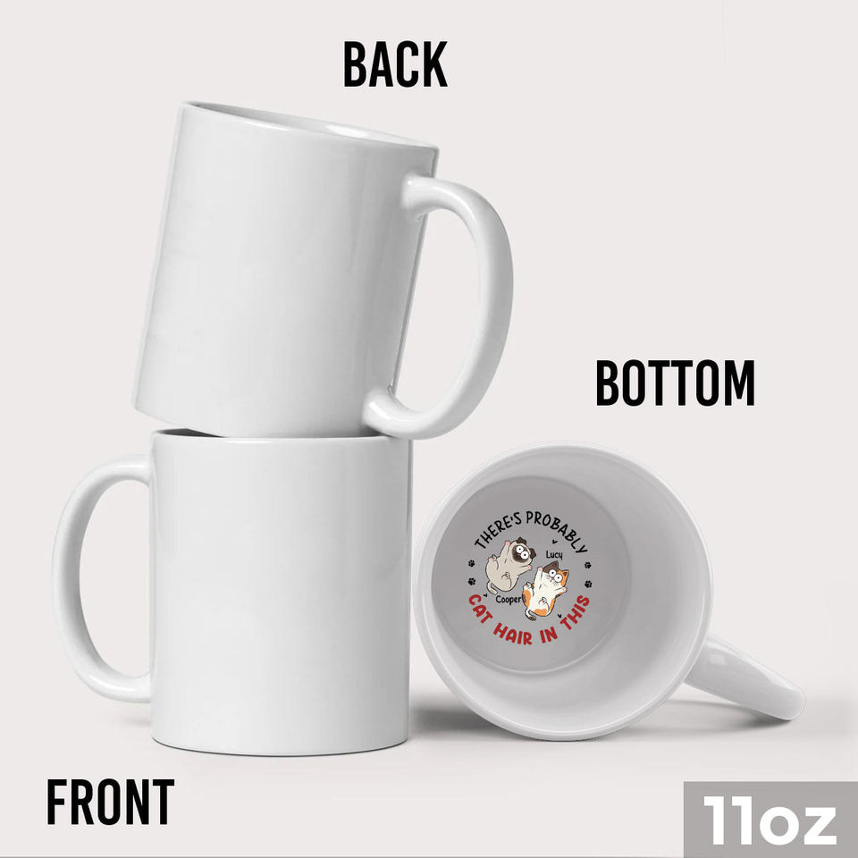There's Probably Cat Hair In This - Personalized Cat Hidden Message Mug
