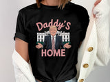 Daddy's Home Trump T-shirt, Funny Trump 2024 Shirt, Republican Gift, President 2024 Shirt, Funny Trump Unisex Crewneck T-shirt T-shirt & Hoodie