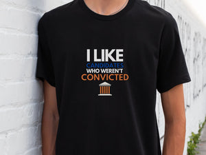 Anti-Trump T-Shirt, Convicted Candidate Tee, Gift for Liberal, Progressive, Rule of Law Believer, Trump Gu1lty Tshirt T-shirt & Hoodie