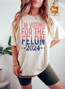 I'm Voting For A Felon T-Shirt, Trump Girl Shirt, MAGA Tee Shirt, Republican Gifts, Election 2024 Republican T shirt, Funny Trump 2024 Shirt T-shirt & Hoodie