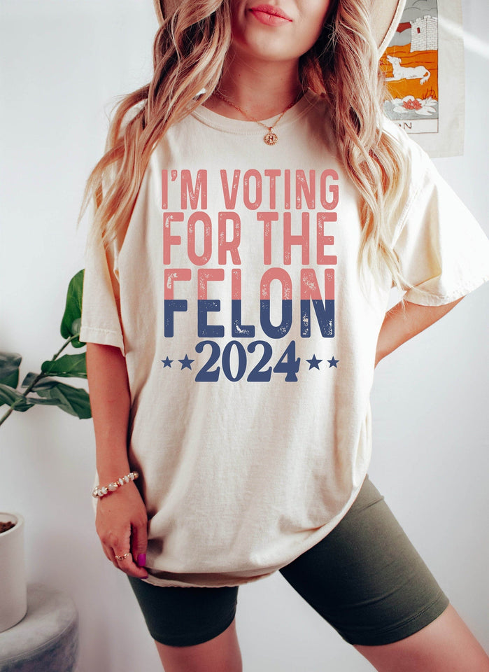 I'm Voting For A Felon T-Shirt, Trump Girl Shirt, MAGA Tee Shirt, Republican Gifts, Election 2024 Republican T shirt, Funny Trump 2024 Shirt T-shirt & Hoodie