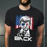 I'll Be Back 2024 President T Shirt, 4th of July Shirt, Republican Gift, American Political Shirt, Patriotic Funny Shirt, Election Vote Tee T-shirt & Hoodie