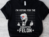 I'm Voting For The Convicted FeI0n American Flag Trump Funny Political T-Shirt Graphic Tee Election Humor Satire Shirt T-shirt & Hoodie